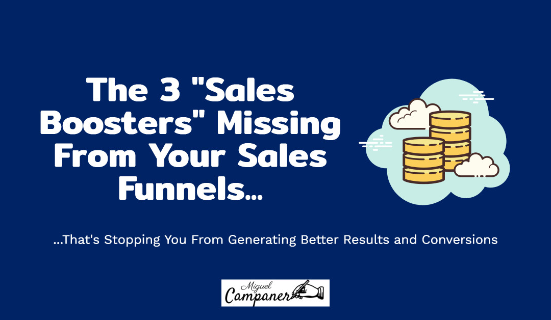 The 3 “Sales-Boosters” Missing in Your Funnel
